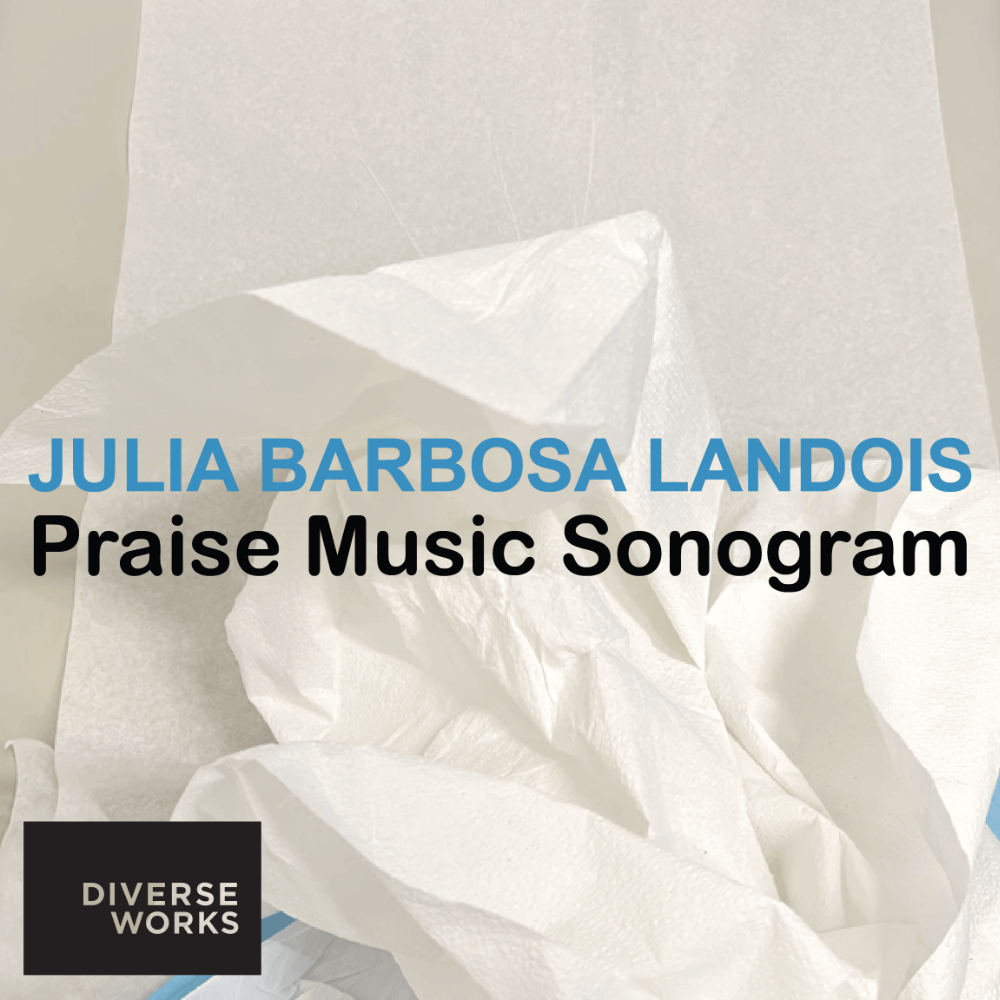 Promotional art for Praise Music Sonogram performed by Julia Barbosa Landois, presented by Diverse Works. 