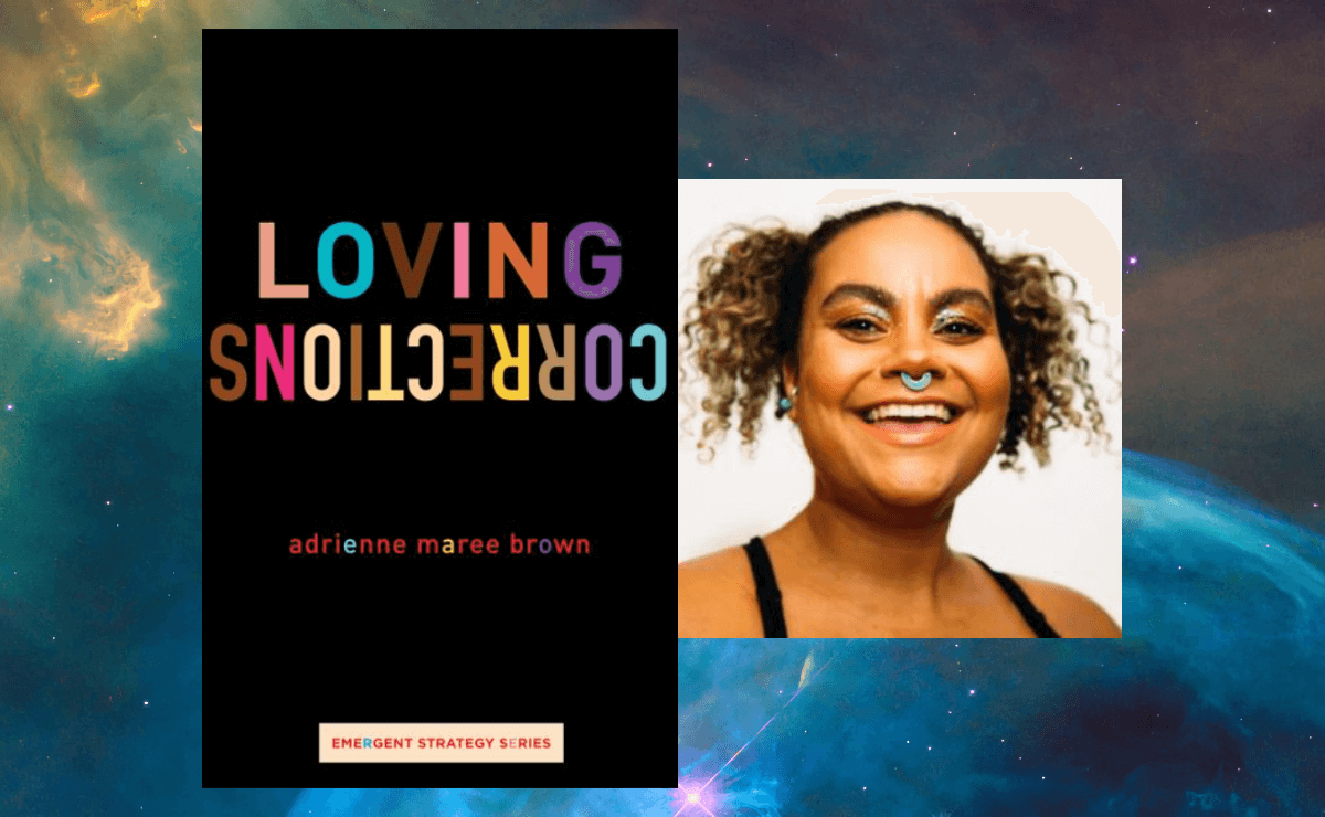 The cover of the book Loving Corrections next to a head shot of the author, adrienne maree brown, set against a cosmic background of colorful, overlapping nebulae.
