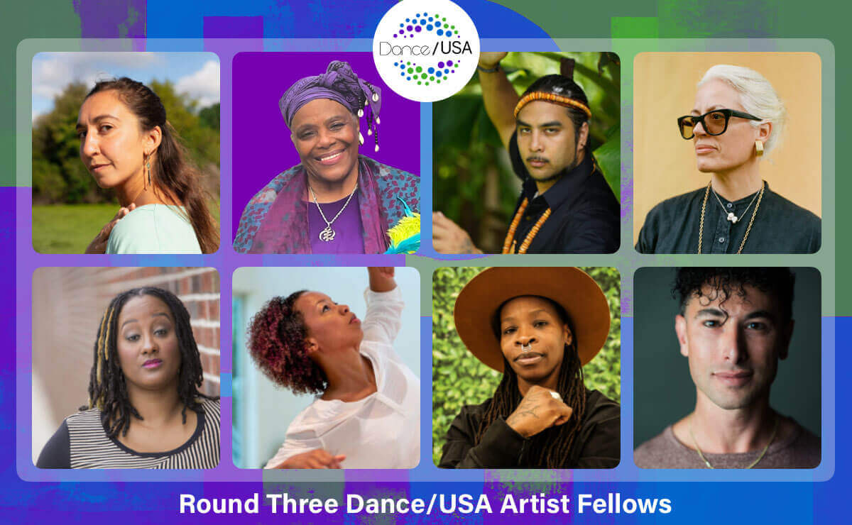 A 4-by-2 grid of eight artist headshots, with the logo for “Dance/USA” centered above them and the text “Round Three Dance/USA Artist Fellows” below them. In the first row, starting from the left, are headshots for Leila Awadallah, Carol Bebelle (aka AKUA), Dakota Camacho, and Yanira Castro. In the second row, starting from the left, are headshots for Kayla Hamilton, Gesel R. Mason, Sage Ni’Ja Whitson, and Pioneer Winter.