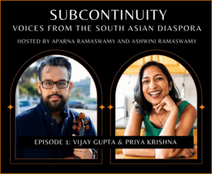 Cover art for the podcast "Subcontinuity" Episode 1: Vijay Gupta and Priya Krishna