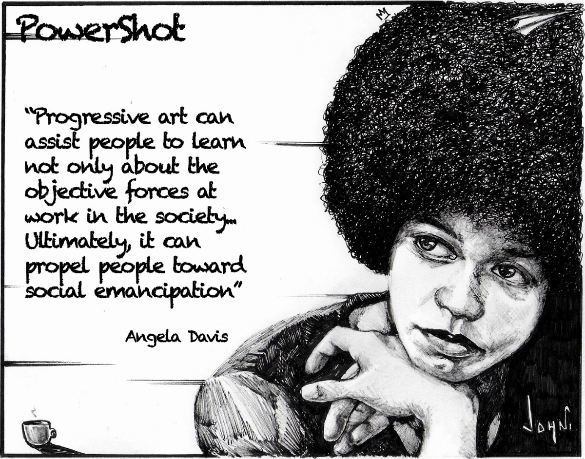 A black and white drawing of Angela Davis resting her chin on her hand and looking off to one side. She occupies the right side of the composition. The left side consists of black text over a white background. The text begins with the word "Powershot," followed by a quote, "Progressive art can assist people to learn not only about the objective forces at work in the society... Ultimately, it can propel people toward social emancipation," followed by the name "Angela Davis." Underneath this text, in the lower left corner, is a drawing of a small coffee cup with steam rising from it.