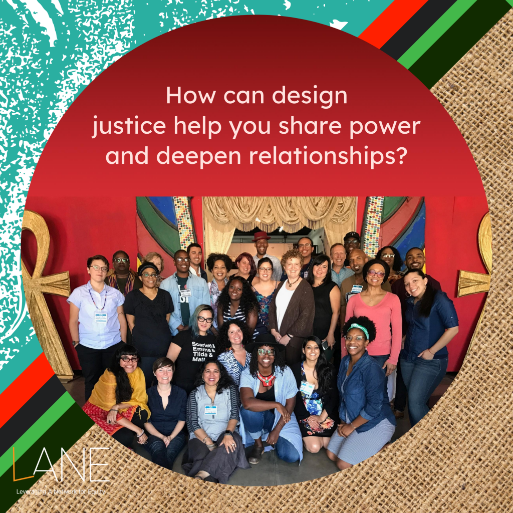 How can design justice help you share power and deepen relationships?