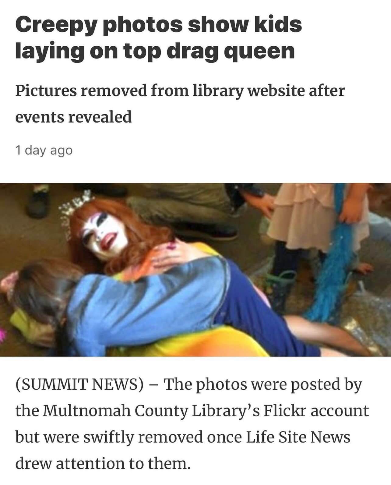 Screen shot of an online article from an unidentified source. The headline reads, "Creepy photos show kids laying on top drag queen". The subheading reads, "'Pictures removed from library website after events revealed". The accompanying photo shows a laughing Carla Rossi in a long red wig and yellow and peach striped gown, on her back on the floor of the library, with a small child in a blue shirt and blue pants lying face down across her torso