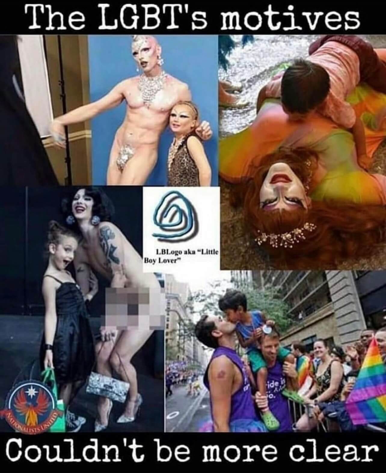 Social media collage post of five images. The top left and bottom left images show nearly nude drag performers each posing with a young fan. The top right photo shows Carla Rossi on her back on the floor of the library, wearing a red wig and yellow and pink striped gown, smiling at the camera, with a young child lying face down on her stomach and chest. The bottom right shows a street scene of a pride parade, where a man is giving a kiss to a boy who is perched on the shoulders of another man while onlookers smile. The central image is a hand drawn @ symbol accompanied by the phrase, "LBLogo aka 'Little Boy Lover'" The text at the top of the collage reads, "The LGBT's motives," and the text at the bottom of the collage reads, "Couldn't be more clear."
