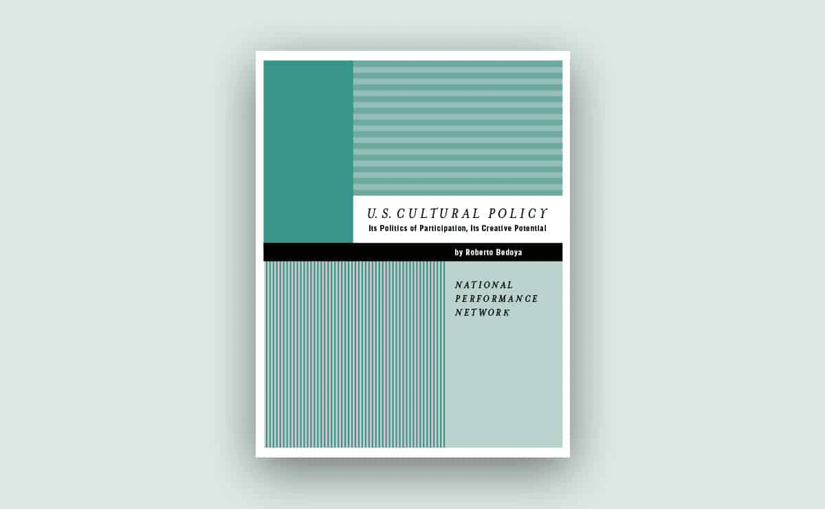 The image is the cover of a report titled “U.S. Cultural Policy: Its Politics of Participation, Its Creative Potential” by Roberto Bedoya, published by the National Performance Network. The cover design features a minimalist aesthetic with a mix of teal and striped patterns, a black horizontal divider, and a clean, modern font. 